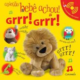 Livro - Coleção Bebê Achou! - Grrr!Grr!